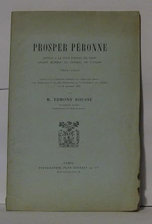 Imagen del vendedor de Prosper pronne avocat  la Cour d'appel de Paris ancien membre du conseil de l'ordre 1824-1900. Notice lue le 16 dcembre 1901 par M. Edmond Rousse a la venta por Librairie Albert-Etienne