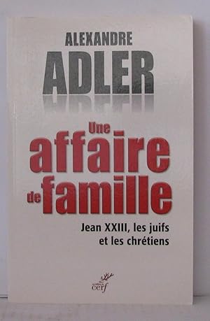 Bild des Verkufers fr Une affaire de famille : Jean XXIII les juifs et les chrtiens zum Verkauf von Librairie Albert-Etienne