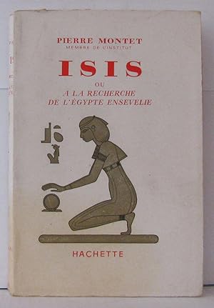 Imagen del vendedor de Isis ou  la recherche de l'Egypte ensevelie a la venta por Librairie Albert-Etienne