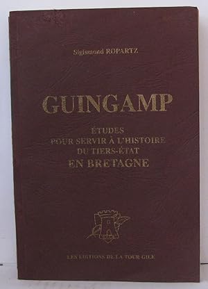 Imagen del vendedor de Guingamp : tudes pour servir  l'histoire du Tiers-tat en Bretagne a la venta por Librairie Albert-Etienne