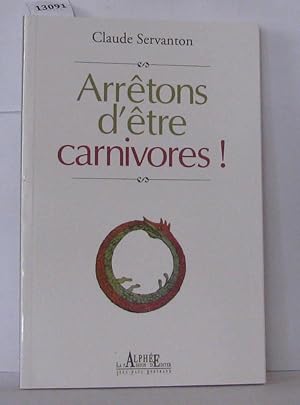 Image du vendeur pour Arrtons d'tre carnivores mis en vente par Librairie Albert-Etienne