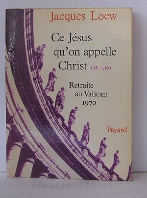 Ce jésus qu'on appelle christ - retraite au vatican 1970