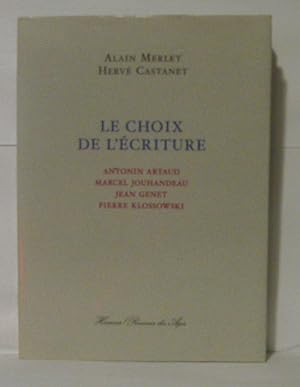 Bild des Verkufers fr Le Choix de l'Ecriture / Artaud Jouhandeau Genet Klossowski zum Verkauf von Librairie Albert-Etienne