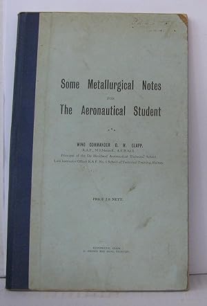 Seller image for Some metallurgical notes for the aeronautical student for sale by Librairie Albert-Etienne