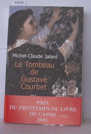 Image du vendeur pour Le Tombeau de Gustave Courbet ou l'enchantement du rel mis en vente par Librairie Albert-Etienne