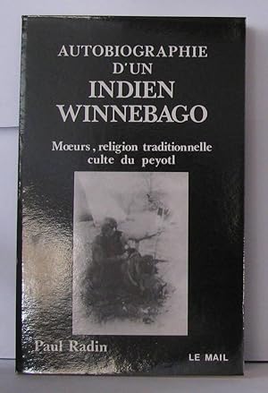 Seller image for Autobiographie d'un indien winnebago : moeurs religion traditionnelle culte du peyotl for sale by Librairie Albert-Etienne