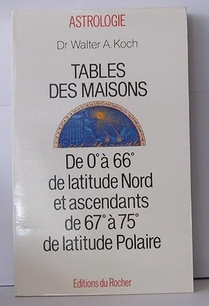 Tables de maisons de O° à 66° de latitude nord et ascendants de 67° à 75° de latitude polaire