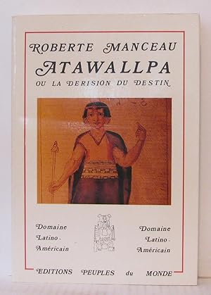 Bild des Verkufers fr Atawallpa ou La drision du destin zum Verkauf von Librairie Albert-Etienne