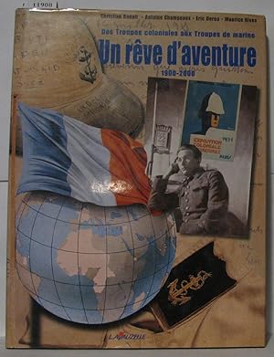 Seller image for Des Troupes coloniales aux Troupes de marines : Un rve d'aventure 1900-2000 for sale by Librairie Albert-Etienne