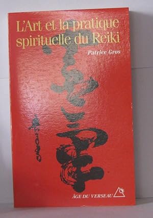 Seller image for L'Art et la pratique spirituelle du Reiki for sale by Librairie Albert-Etienne