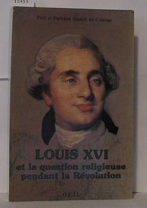 Seller image for Louis XVI et la question religieuse pendant la Rvolution : Un combat pour la tolrance for sale by Librairie Albert-Etienne