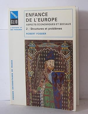 Enfance de l'Europe Xe-XIIe siècles ; Aspects économiques et sociaux 2/ Structures et problèmes