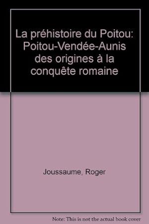 Image du vendeur pour La Prhistoire du Poitou : Poitou Vende Aunis des origines  la conqute romaine mis en vente par Librairie Albert-Etienne