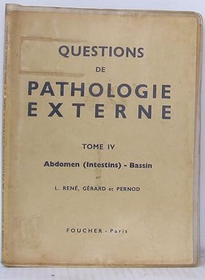Questions de pathologie externe Tome 4 ; Abdomen ( intestins ) - Bassin