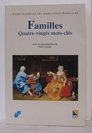 FAMILLES QUATRE-VINGTS MOTS-CLES. 1945-1995 : l'UNAF a cinquante ans
