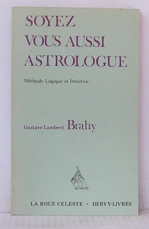 Seller image for Soyez vous aussi astrologue ! / methode logique et intuitive for sale by Librairie Albert-Etienne