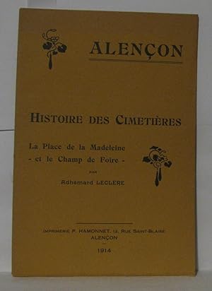 Seller image for Alenon Histoire des cimetires La place de la Madelaine et le champ de foire for sale by Librairie Albert-Etienne