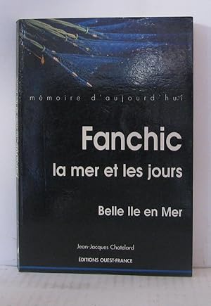 Bild des Verkufers fr Fanchic la mer et les jours. Belle ile en mer zum Verkauf von Librairie Albert-Etienne