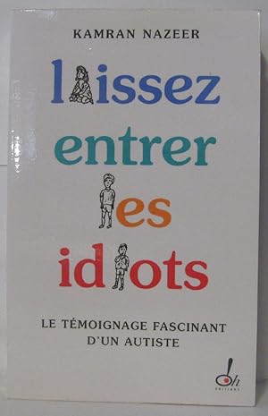 Seller image for Laissez entrer les idiots : Le témoignage fascinant d'un autiste for sale by Librairie Albert-Etienne