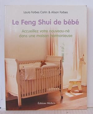 Bild des Verkufers fr Le Feng Shui de bb : Accueillez votre nouveau-n dans une maison harmonieuse zum Verkauf von Librairie Albert-Etienne