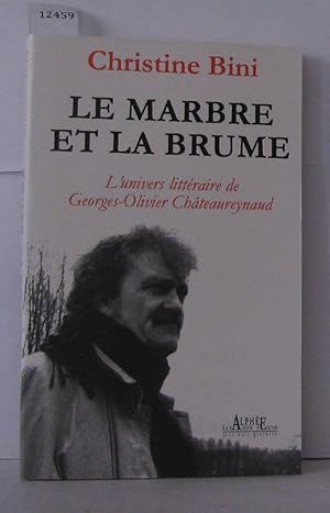 Le marbre et la brume l'univers litteraire de Georges-Olivier Châteaureynaud