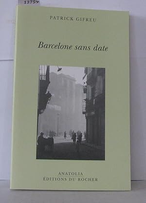 Image du vendeur pour Barcelone sans date : Barcelona sense data mis en vente par Librairie Albert-Etienne
