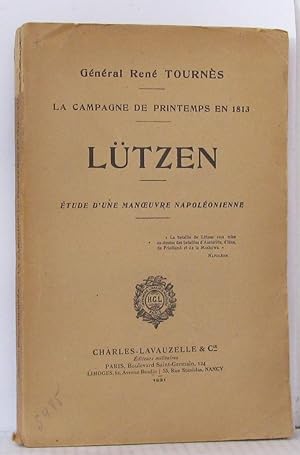 Seller image for La campagne de printemps en 813 - Ltzen - tude d'une manoeuvre napolonienne for sale by Librairie Albert-Etienne