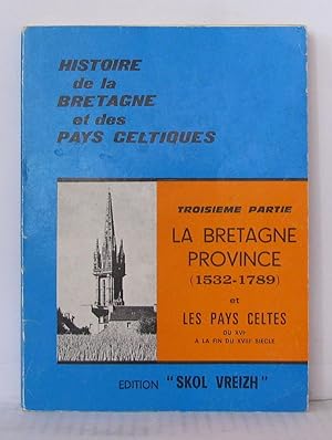 Bild des Verkufers fr Histoire de la bretagne et des pays celtiques ; troisieme partie la bretagne province (1532 1789) et les pays celtes du 16eme a la fin du 18em siecle zum Verkauf von Librairie Albert-Etienne