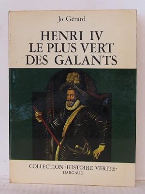 Bild des Verkufers fr Henri IV le plus vert des galants zum Verkauf von Librairie Albert-Etienne