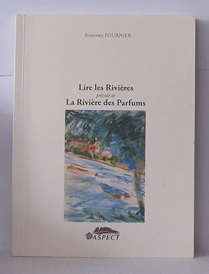 Bild des Verkufers fr Lire les Rivieres prcd de La rivire des parfums zum Verkauf von Librairie Albert-Etienne