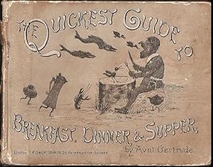 The Quickest Guide to Breakfast, Dinner and Supper. 1st. edn. c.1886.