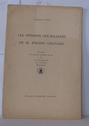 Immagine del venditore per Les opinions gourmandes de M. Jrome Coignard variations  la manire d'Anatole France sur la Rtisserie de la Reine Pdauque venduto da Librairie Albert-Etienne