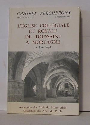 Cahiers Percherons ; L'église collégiale et royale de Toussaint a Mortagne