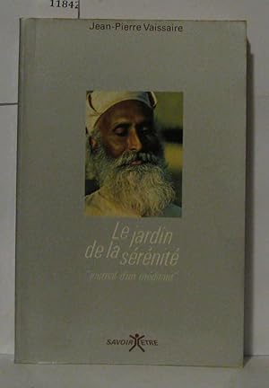 Image du vendeur pour Le jardin de la srnit " Journal d'un mditant" mis en vente par Librairie Albert-Etienne