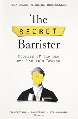 Image du vendeur pour Secret Barrister : Stories of the Law and How It's Broken mis en vente par GreatBookPrices