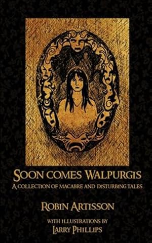 Image du vendeur pour Soon Comes Walpurgis : A Collection of Macabre and Disturbing Tales mis en vente par GreatBookPrices