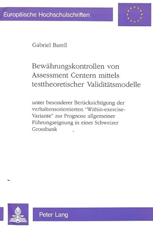 Imagen del vendedor de Bewhrungskontrollen von Assessment Centern mittels testtheoretischer Validittsmodelle: unter besonderer Bercksichtigung der verhaltensorientierten "Within-exercise-Variante" zur Prognose allgemeiner Fhrungseignung in einer Schweizer Grossbank. a la venta por Wissenschaftl. Antiquariat Th. Haker e.K