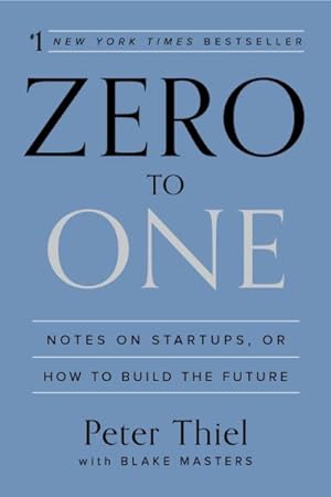 Imagen del vendedor de Zero to One : Notes on Startups, or How to Build the Future a la venta por GreatBookPrices