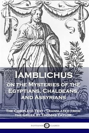 Immagine del venditore per Iamblichus on the Mysteries of the Egyptians, Chaldeans, and Assyrians: The Complete Text venduto da GreatBookPrices