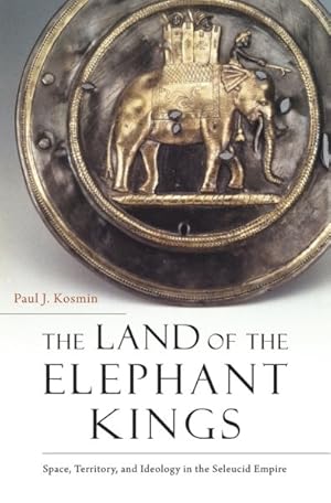 Imagen del vendedor de Land of the Elephant Kings : Space, Territory, and Ideology in the Seleucid Empire a la venta por GreatBookPrices