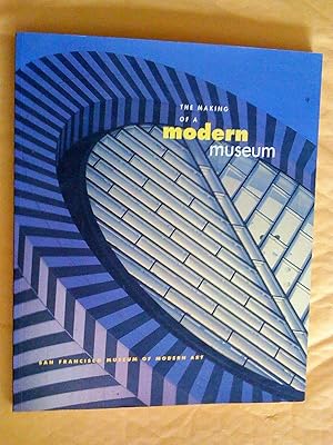 Imagen del vendedor de The Making of a Modern Museum. San Francisco Museum of Modern Art a la venta por Livresse