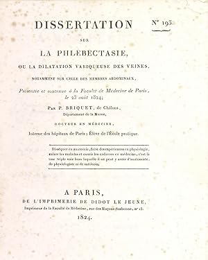 Dissertation sur la Phlébectasie ou la dilatation variqueuse des veines notamment sur celle des m...