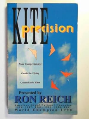 Seller image for Kite precision: your comprehensive guide for flying controllable kites for sale by Cotswold Internet Books