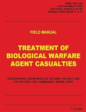 Bild des Verkufers fr Treatment of Biological Warfare Agent Casualties : Fm 8-284 / Navmed P-5042 / Afman I 44-156 / Mcrp 4-11.1c zum Verkauf von GreatBookPrices