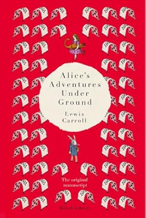 Immagine del venditore per Alice's Adventures Under Ground : The Original Manuscript venduto da GreatBookPrices