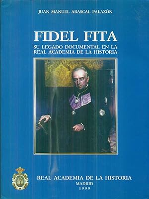 Bild des Verkufers fr Fidel Fita su legado documental en la Real Academia de la Historia zum Verkauf von Librodifaccia