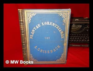 Seller image for Plantae Lorentzianae. Bearbeitung der ersten und zweiten Sammlung argentinischer Pflanzen des Professor Lorentz zu Cordoba for sale by MW Books Ltd.