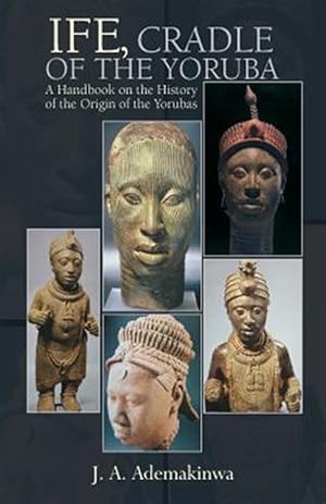 Seller image for Ife, Cradle of the Yoruba for sale by GreatBookPrices