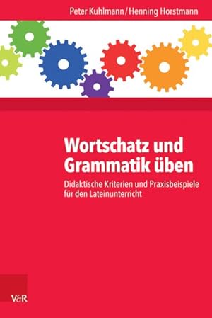 Seller image for Wortschatz Und Grammatik Uben : Didaktische Kriterien Und Praxisbeispiele Fur Den Lateinunterricht -Language: german for sale by GreatBookPrices