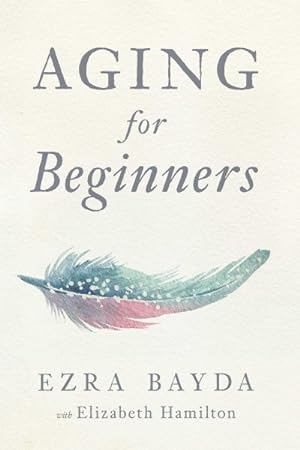 Image du vendeur pour Aging for Beginners mis en vente par GreatBookPrices